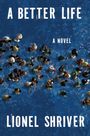Text: "A Better Life: A Novel" von "Lionel Shriver". Darstellung von kleinen Menschen, die im blauen Wasser schwimmen.