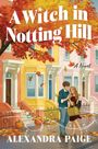 „A Witch in Notting Hill“, „A Novel“, „Alexandra Paige“. Zwei Menschen lächeln, Blätter und Kürbisse schmücken die Straße.