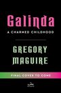 Text: „Galinda: A Charmed Childhood“, „Gregory Maguire“. Unten ein farbiger Streifen mit „Final Cover to Come“.