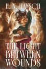E N Haysch: The Light Between Wounds, Buch