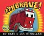 Text: "I'M BRAVE!" darunter "BY KATE & JIM McMULLAN". Illustration: Fröhlicher Feuerwehrwagen auf rotem Hintergrund.
