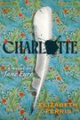 „Charlotte: A Novel of Jane Eyre“ von Elizabeth Ferris. Ein weißer Federkiel auf floralem Hintergrund.