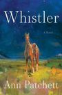 „Whistler“, „A Novel“, „Ann Patchett“. Ein Gemälde eines Pferdes auf einer grünen Wiese unter einem Sternenhimmel.