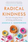 "RADICAL KINDNESS" von Angela C. Santomero. Bunte Papierblumen unten als dekoratives Element.