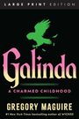 Titel: "Galinda: A Charmed Childhood" von Gregory Maguire. Großdruckausgabe. Ein grüner Vogel fliegt darüber.
