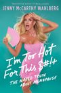 "Jenny McCarthy Wahlberg: I'm Too Hot For This $#!+, The Naked Truth About Menopause" auf pinkem Hintergrund, Frau mit Fächer.