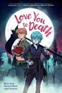 "Love You to Death" in roter Schrift über einem Mond. Zwei Figuren: Eine mit Blumen, die andere mit skelettartigem Gesicht, stehen vor einem Friedhof.