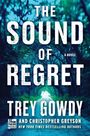 „The Sound of Regret“ von Trey Gowdy, Co-Autor Christopher Greyson, FOX News Books. Dunkler Wald-Tunnelweg.