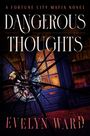 „A Fortune City Mafia Novel“, „DANGEROUS THOUGHTS“, „Evelyn Ward“. Dunkle Tür mit gesprungenem Glas und Bücherregal.