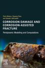 Florin Bobaru: Corrosion Damage and Corrosion-Assisted Fracture, Buch