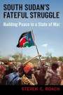 Steven C Roach: South Sudan's Fateful Struggle, Buch