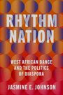 "RHYTHM NATION" in großen weißen Buchstaben, darunter "WEST AFRICAN DANCE AND THE POLITICS OF DIASPORA", "Jasmine E. Johnson". Hintergrund mit Kreismuster in Blau und Orange.