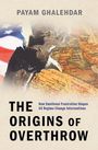 Payam Ghalehdar: The Origins of Overthrow, Buch
