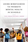 : Using Mindfulness to Promote Mental Health in Schools, Buch