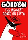 Alex Latimer: Gordon the Meanest Goose on Earth, Buch