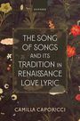 Camilla Caporicci: The Song of Songs and Its Tradition in Renaissance Love Lyric, Buch