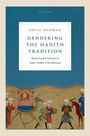 Sofia Rehman: Gendering the Ḥadīth Tradition, Buch