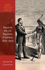 Sandra M Gustafson: Peace in the Us Republic of Letters, 1840-1900, Buch
