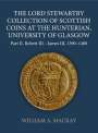William A MacKay: The Lord Stewartby Collection of Scottish Coins at the Hunterian, University of Glasgow, Buch