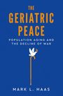 Mark L Haas: The Geriatric Peace, Buch