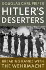 Douglas Carl Peifer: Hitler's Deserters, Buch
