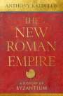 Anthony Kaldellis: The New Roman Empire: A History of Byzantium, Buch