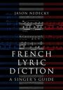 Jason Nedecky: French Lyric Diction: A Singer's Guide, Buch