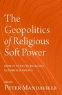: The Geopolitics of Religious Soft Power, Buch