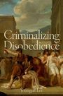 Youngjae Lee: Criminalizing Disobedience, Buch