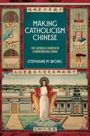 Stephanie M Wong: Making Catholicism Chinese, Buch