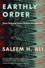 Saleem H. Ali (Gold Distinguished Professor of Geography and Spatial Sciences, Gold Distinguished Professor of Geography and Spatial Sciences, University of Delaware): Earthly Order, Buch