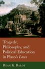 Ryan K Balot: Tragedy, Philosophy, and Political Education in Plato's Laws, Buch