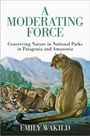Emily Wakild: A Moderating Force, Buch
