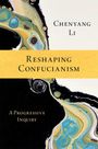 Chenyang Li: Reshaping Confucianism, Buch