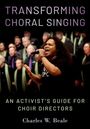Charles W Beale: Transforming Choral Singing, Buch