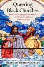 Brandon Thomas Crowley: Queering Black Churches, Buch