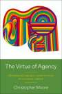 Christopher Moore: The Virtue of Agency, Buch