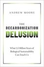 Andrew Moore: The Decarbonization Delusion, Buch