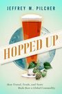 Jeffrey M Pilcher: Hopped Up, Buch