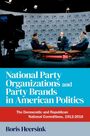 Boris Heersink: National Party Organizations and Party Brands in American Politics, Buch