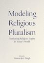 "Modeling Religious Pluralism: Cultivating Religious Equity in Today's World," bearbeitet von Simran Jeet Singh.