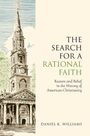 Daniel K Williams: The Search for a Rational Faith, Buch