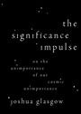 Joshua Glasgow: The Significance Impulse, Buch
