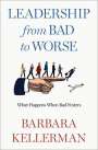 Barbara Kellerman: Leadership from Bad to Worse, Buch