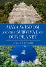 Lisa J Lucero: Maya Wisdom and the Survival of Our Planet, Buch