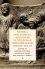 : Writing, Enslavement, and Power in the Roman Mediterranean, 100 Bce-300 CE, Buch