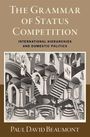 Paul David Beaumont: The Grammar of Status Competition, Buch