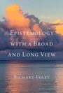 Richard Foley: Epistemology with a Broad and Long View, Buch