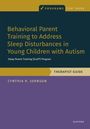 Cynthia R Johnson: Behavioral Parent Training to Address Sleep Disturbances in Young Children with Asd, Buch