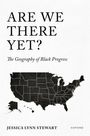 Text: "ARE WE THERE YET? The Geography of Black Progress. JESSICA LYNN STEWART OXFORD". Eine Karte der USA ist abgebildet.